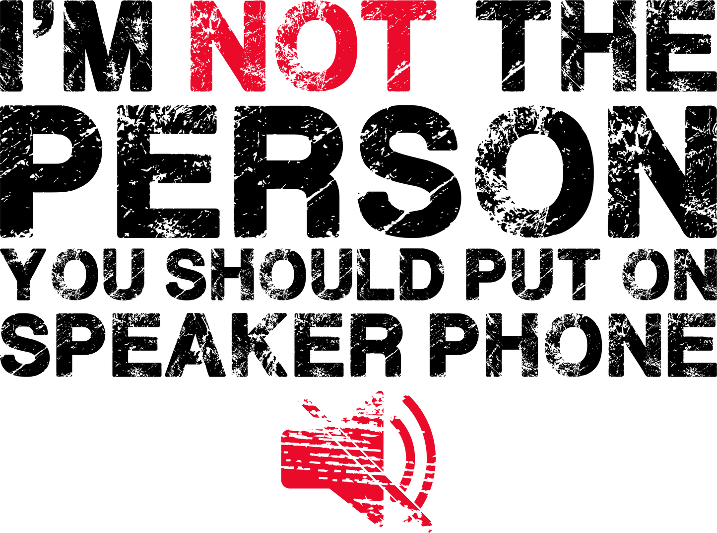 I'm Not The Person You Put On Speaker Phone Transfer