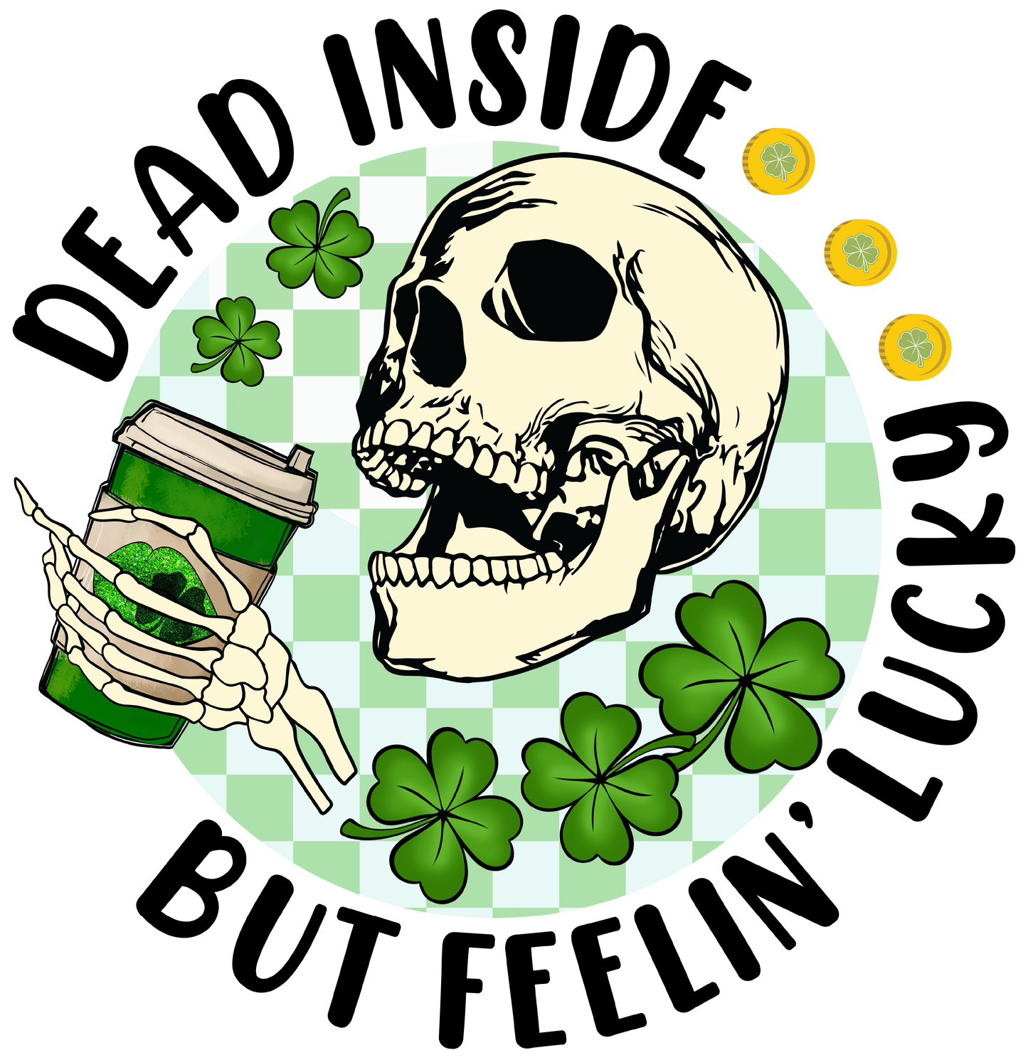 Dead Inside But Feeling Lucky St. Patrick's Day Transfer