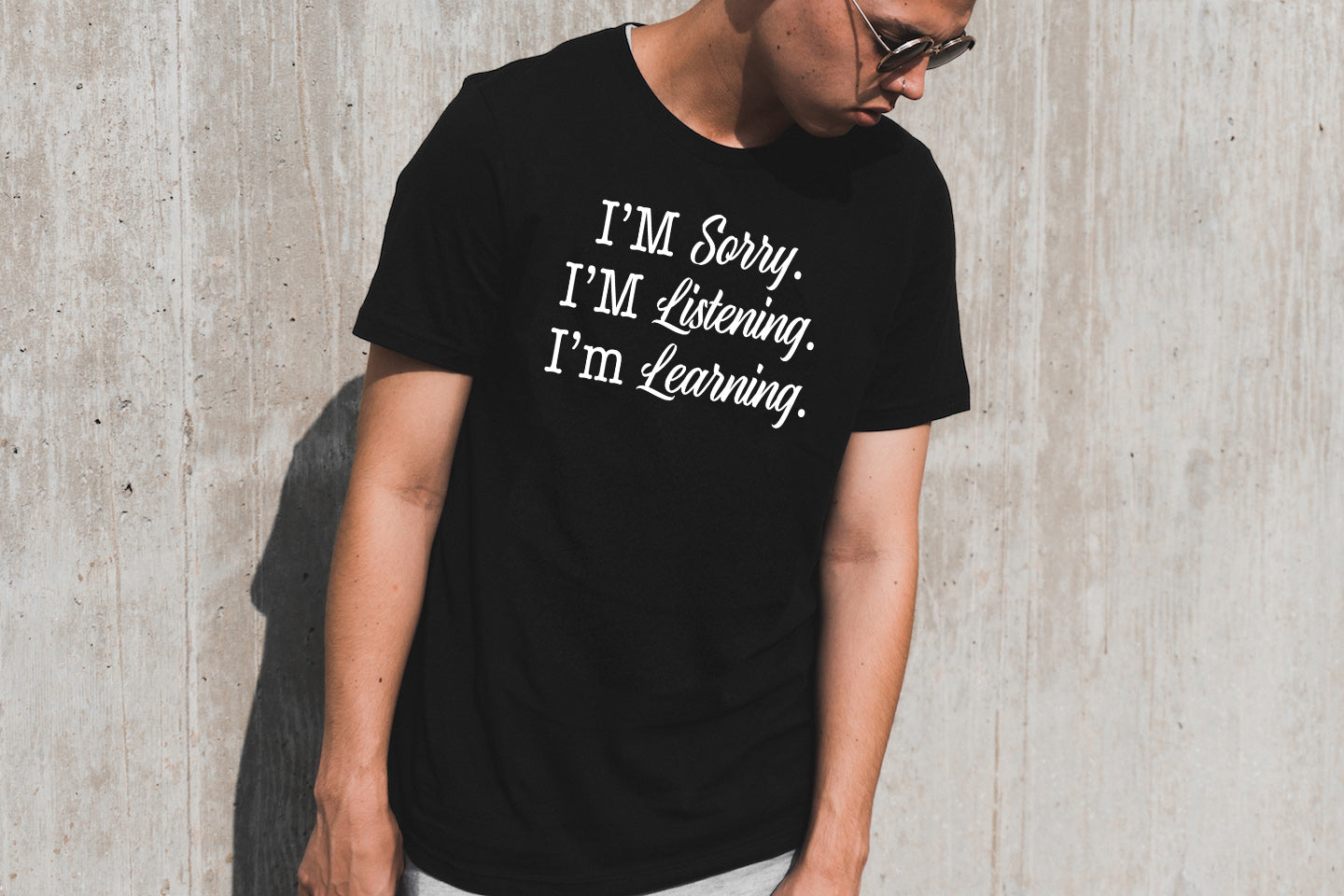 I'm Sorry. Im Listening. I'm Learning Sights Ink Graphic Tee