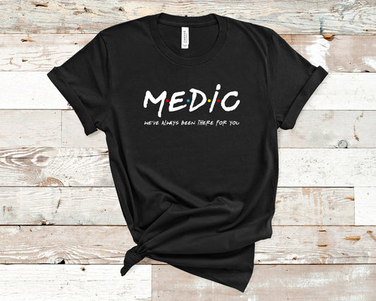 Medic Friends Paramedic We've Always Been There For You Transfer