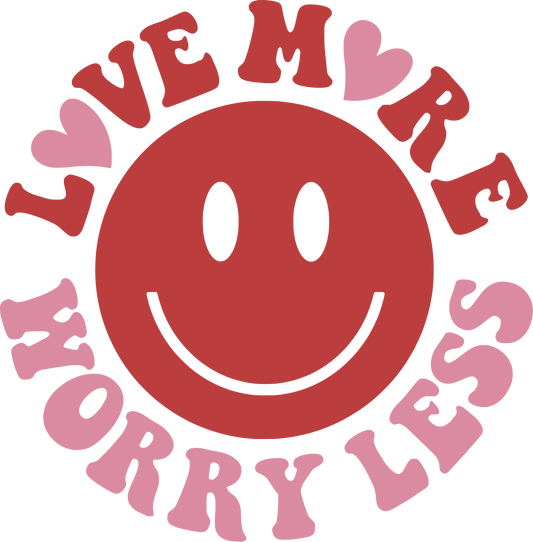 Love More Worry Less Smiley Face Transfer