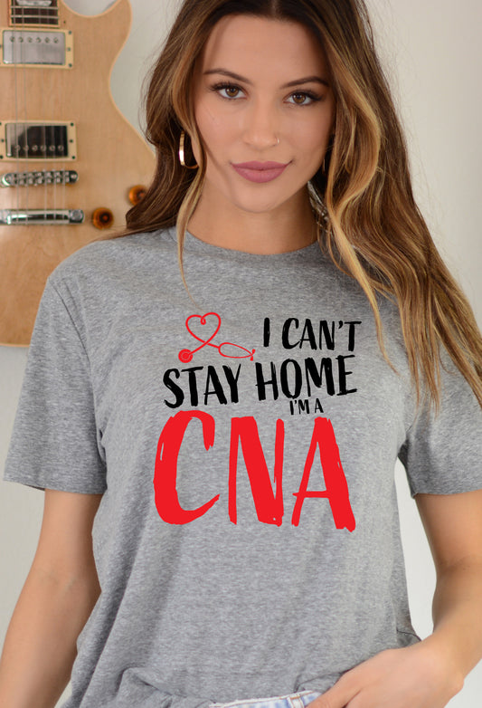 I Can't Stay Home I'm A CNA Sights Ink Graphic Tee