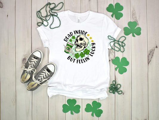 Dead Inside But Feeling Lucky St. Patricks Day Tshirt