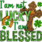 I Am Not Lucky I Am Blessed St. Patricks Day Transfer