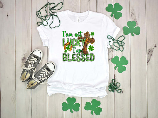 I'm Not Lucky I'm Blessed St. Patricks Day Tshirt