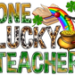 One Lucky Teacher St. Patricks Day Transfer