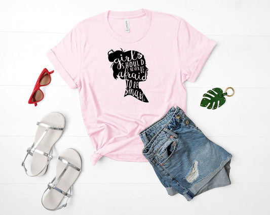 Girls Should Never Be Afraid To Be Smart Sights Ink Tshirt