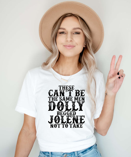 These Can't Be The Same Men Dolly Begged Jolene Not To Take Sights Ink Graphic Tee