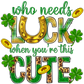 Who Needs Luck When You're This Cute St. Patricks Day Transfer