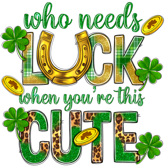 Who Needs Luck When You're This Cute St. Patricks Day Transfer