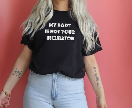 My Body Is Not Your Incubator Sights Ink Graphic Tee