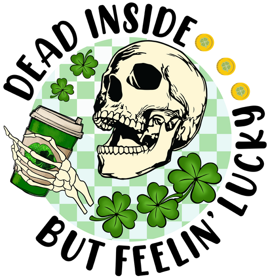 Dead Inside But Feeling Lucky St. Patrick's Day Transfer