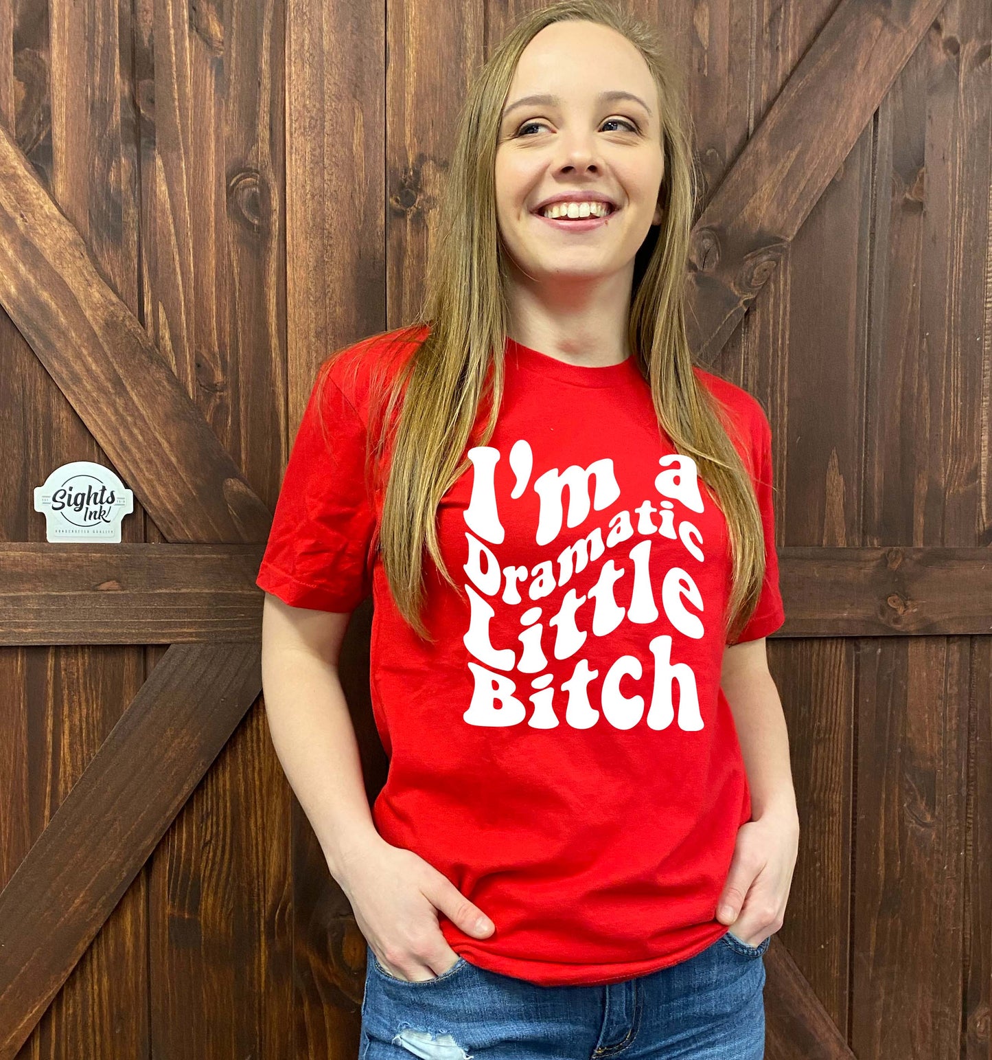 I'm A Dramatic Little Bitch Sights Ink Graphic Tee