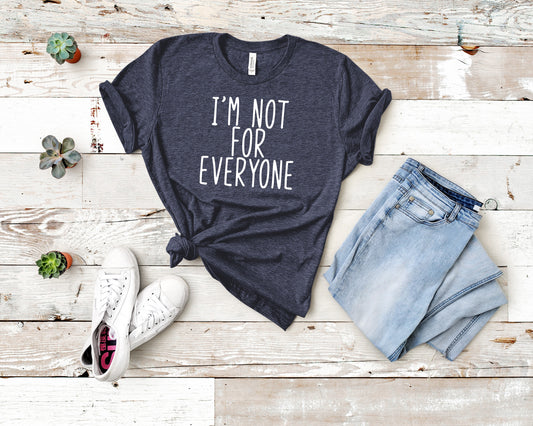 I'm Not For Everyone Sights Ink Graphic Tee