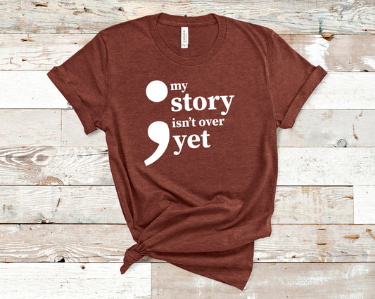 My Story Isn't Over Yet Suicide Awareness Sights Ink Graphic Tee