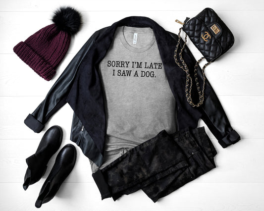 Sorry I'm Late I Saw A Dog Sights Ink Graphic Tee